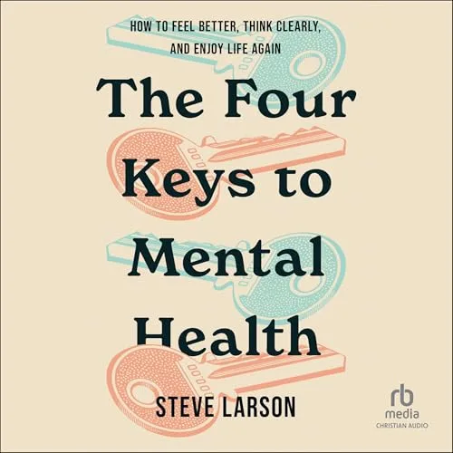 The Four Keys to Mental Health By Steve Larson